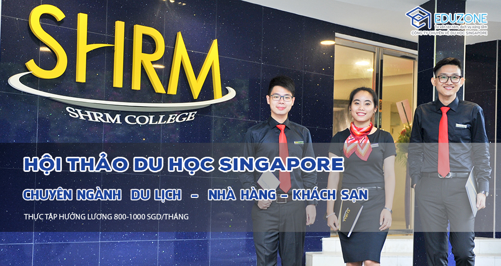 Hội thảo Du học Singapore: Du lịch – Nhà hàng – Khách sạn Hội thảo Du học Singapore: Du lịch – Nhà hàng – Khách sạn