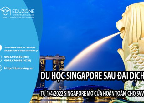 Từ ngày 26/4/2022 Singapore mở cửa hoàn toàn cho sinh Việt Nam qua học